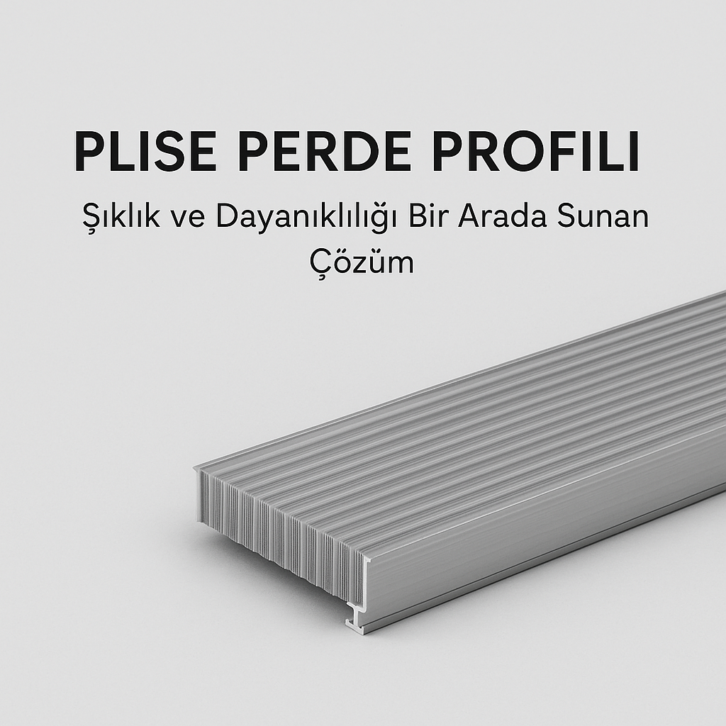 Plise Perde Profili Nedir ?