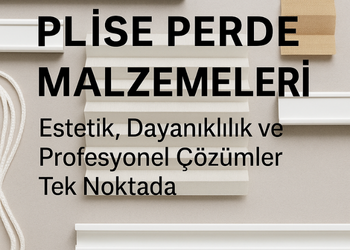 Plise Perde Malzemeleri Nelerdir ?